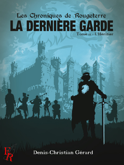Denis-Christian Gérard - Les Chroniques de Rougeterre, La Dernière Garde 